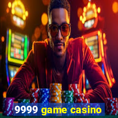 9999 game casino